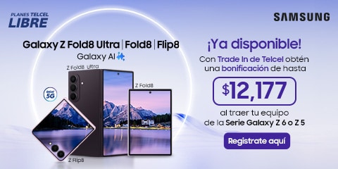 Estrena tu Nueva Serie Galaxy Z y obtén hasta $12,177